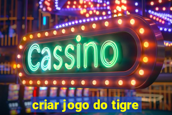 criar jogo do tigre